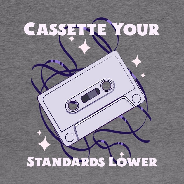 Cassette your standards lower by B Sharp